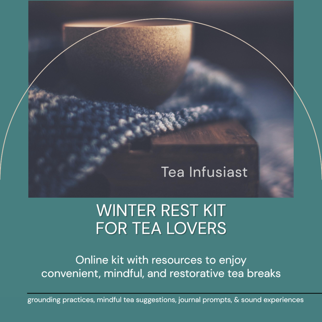 Winter Rest Kit for Tea Lovers from Tea Infusiast. "Online kit with resources to enjoy convenient, mindful, and restorative tea breaks"